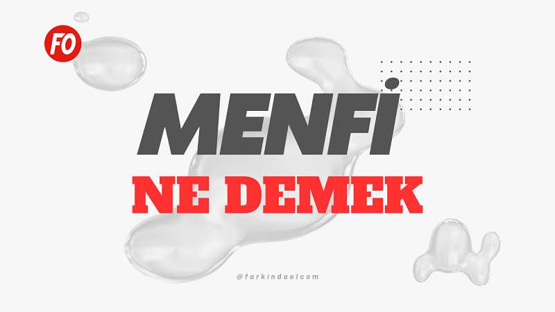 Menfi Ne Demek, Ne Anlama Gelir? TDK Sözlük Anlamı Nedir